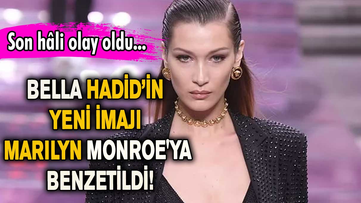 Bella Hadid'in yeni imajı Marılyn Monroe'ya benzetildi!