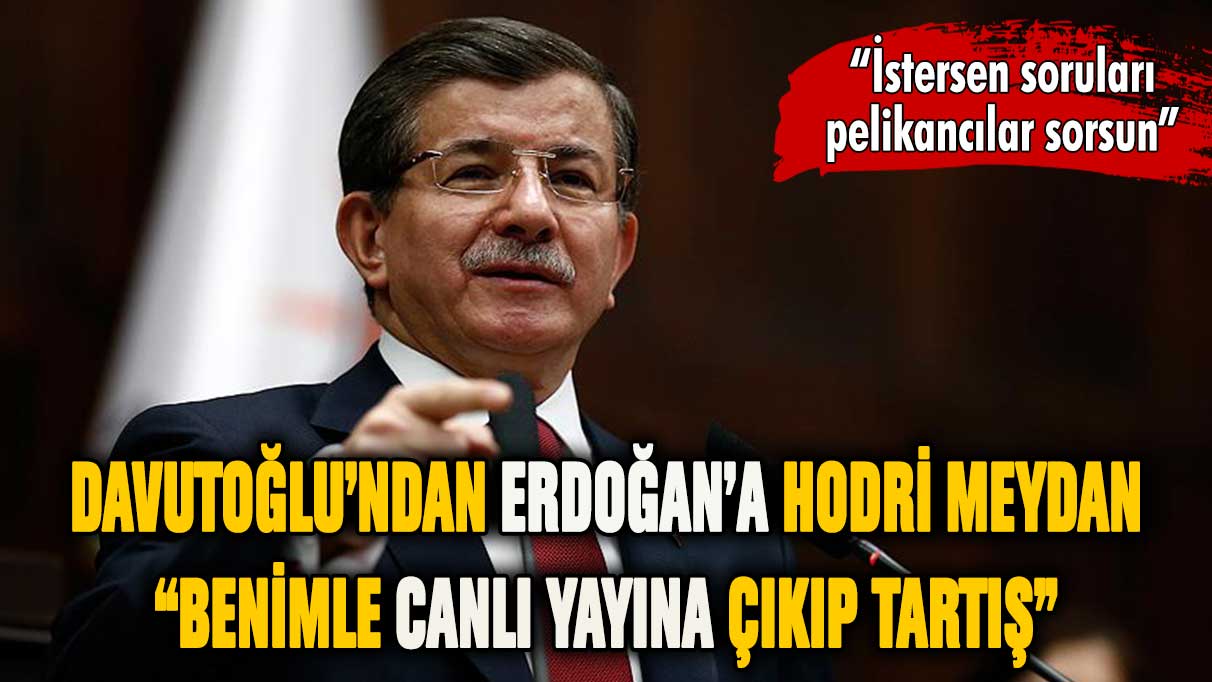 Davutoğlu'ndan Erdoğan'a hodri meydan: ''Canlı yayına çıkalım''