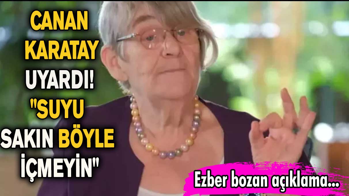 Canan Karatay uyardı! "Suyu sakın böyle içmeyin"