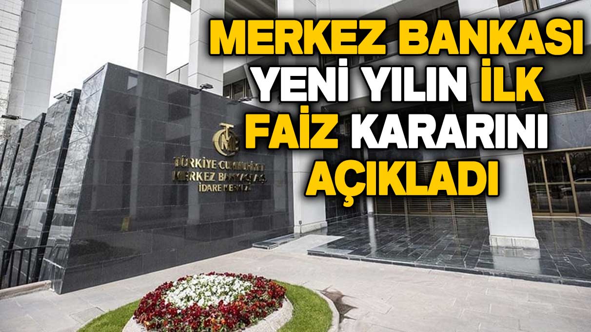 Merkez Bankası yeni yılın ilk faiz kararını açıkladı