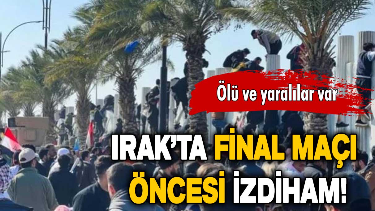 Irak’ta final maçı öncesi izdiham: Ölü ve yaralılar var!