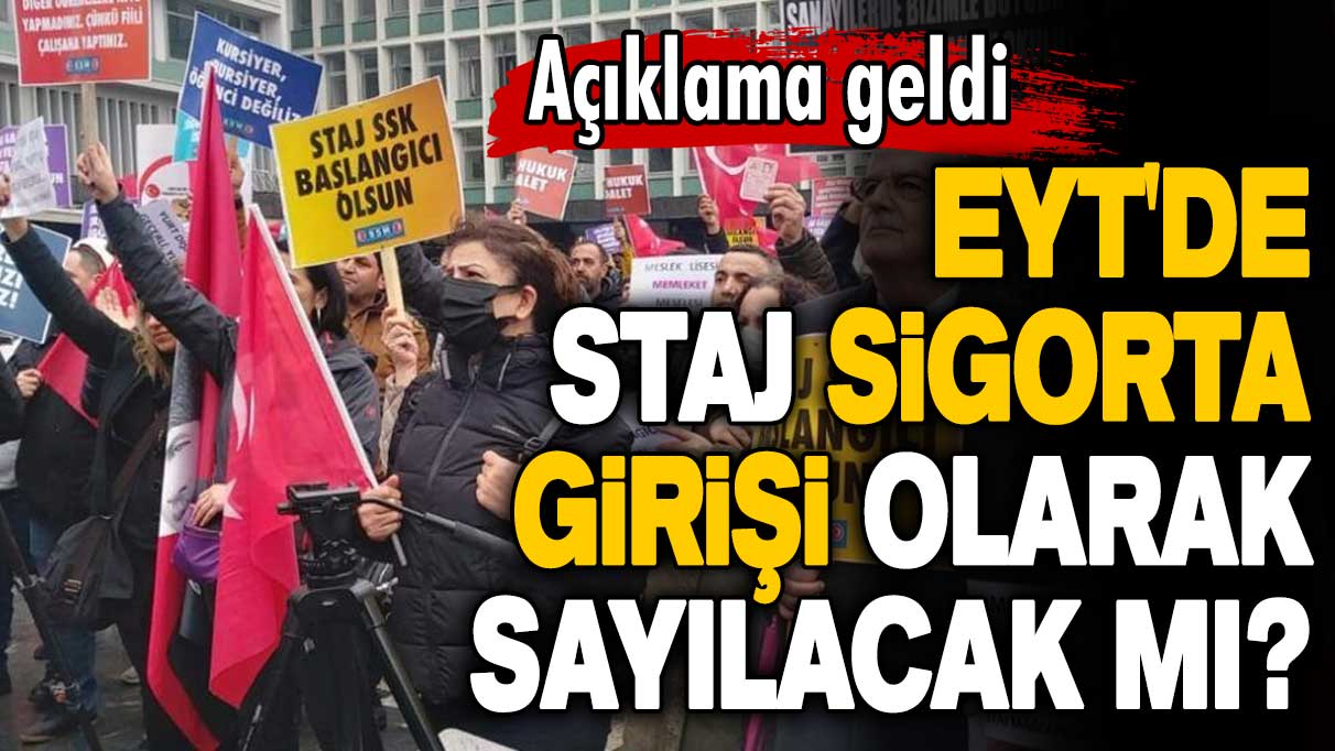 EYT'de staj sigorta girişi olarak sayılacak mı? Açıklama geldi