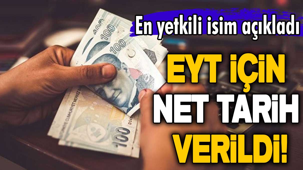 Milyonları ilgilendiriyor! EYT için net tarih verildi! En yetkili isim açıkladı