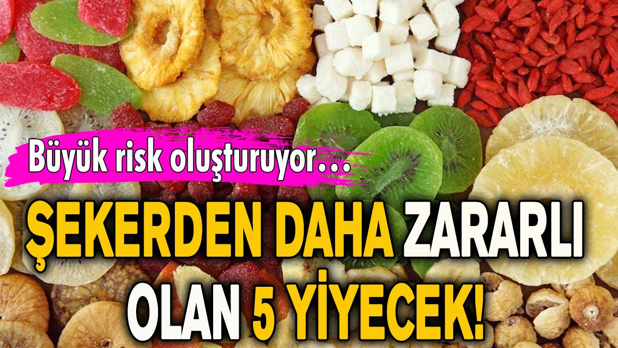 Şekerden daha zararlı olan 5 yiyecek! Büyük risk oluşturuyor…