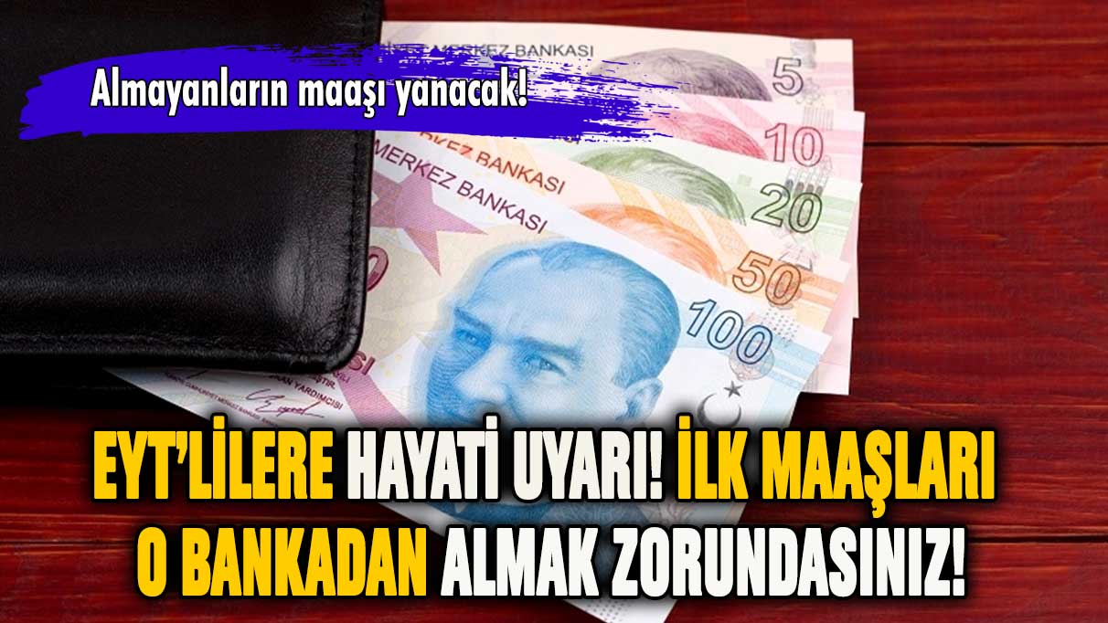 EYT'liler ilk maaşını o bankadan almak zorunda! Almayanların maaşları yanacak!