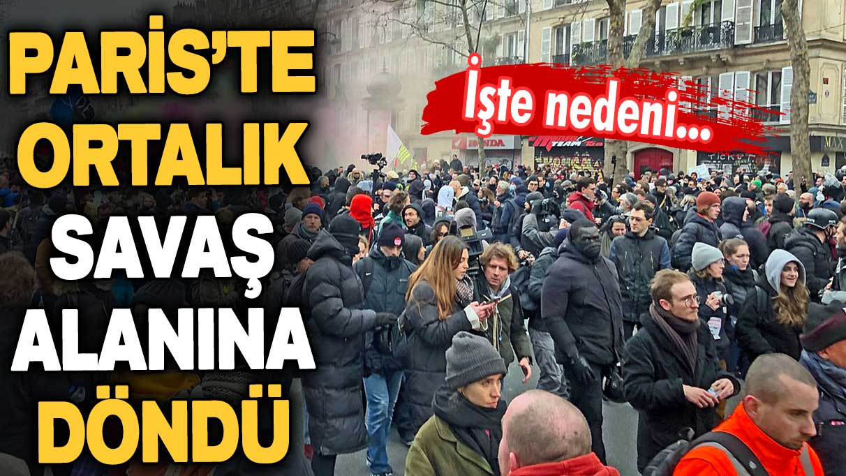 Paris'te ortalık savaş alanına döndü! İşte nedeni...