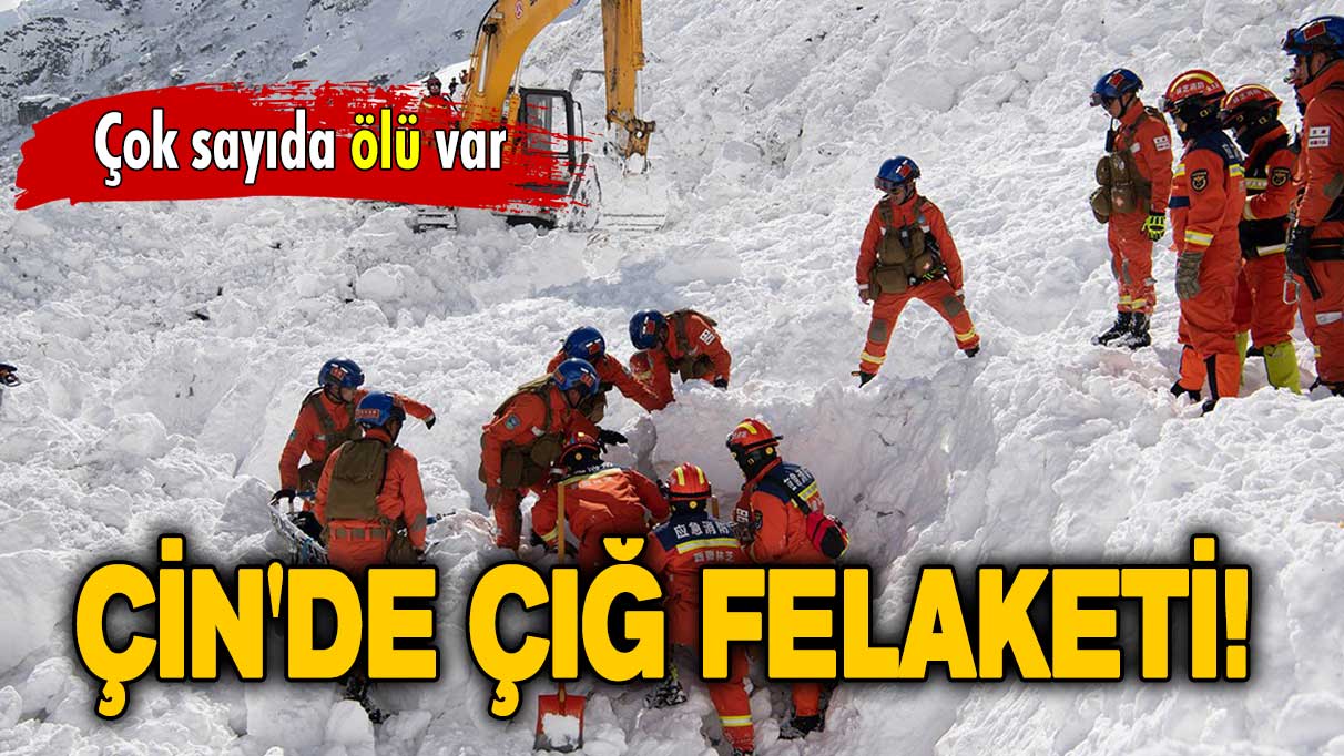 Çin'de çığ felaketi: 28 kişi hayatını kaybetti!