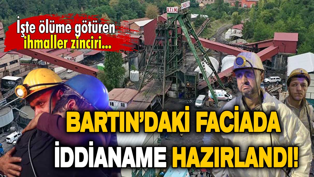 Bartın faciasında iddianame hazırlandı! İşte ölüme götüren ihmaller zinciri..