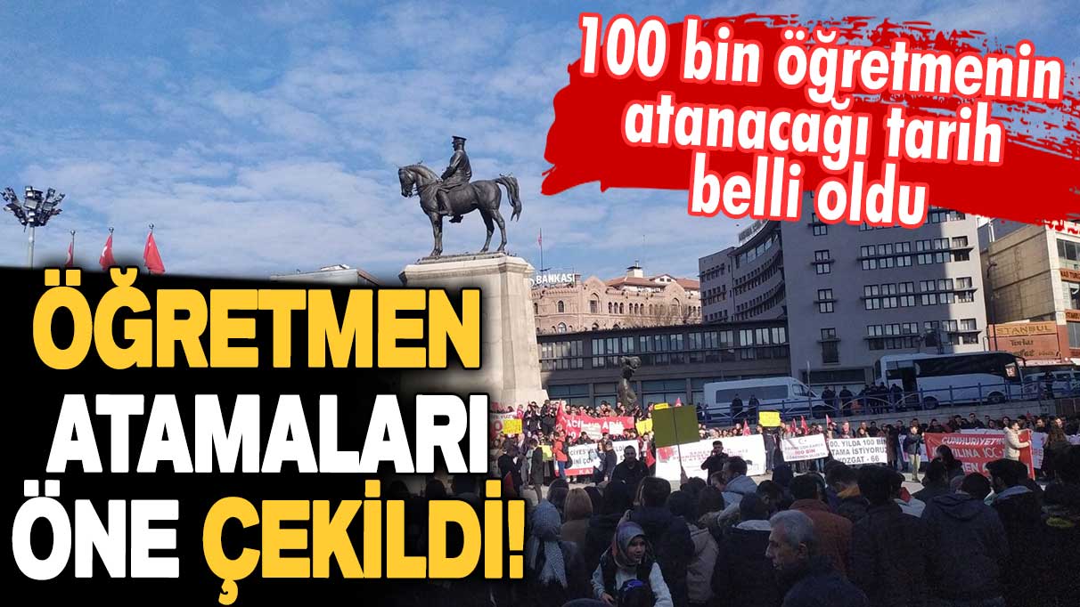 Öğretmen atamaları öne çekildi! 100 bin öğretmenin atanacağı tarih belli oldu! Beklenen müjde geldi