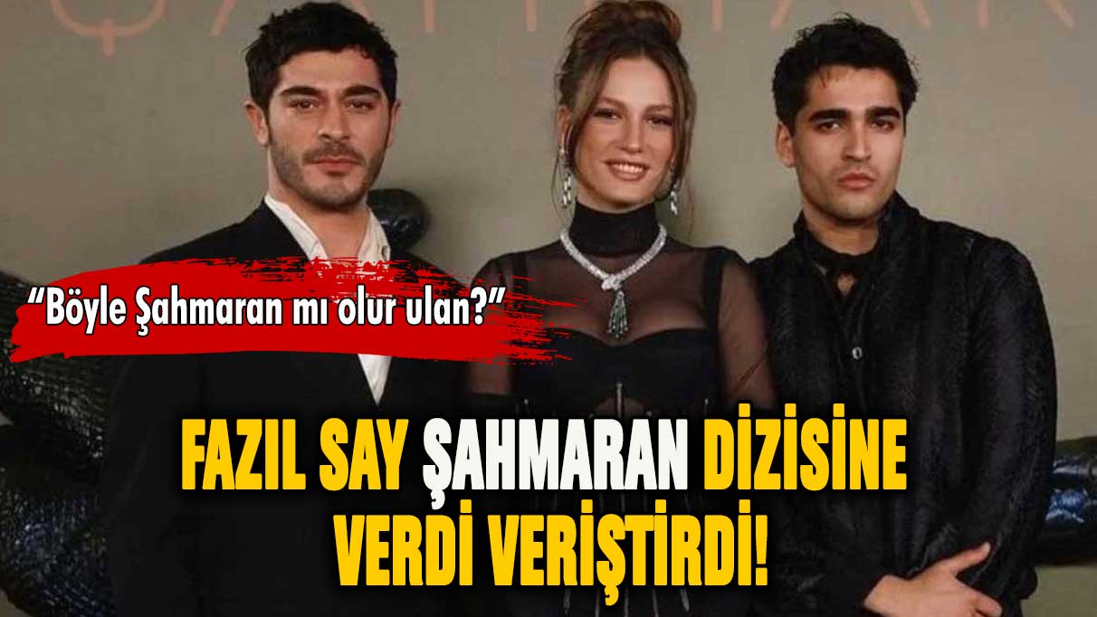 Şahmaran dizisine Fazıl Say'dan sert tepki! ''Böyle Şahmaran mı olur ulan?''