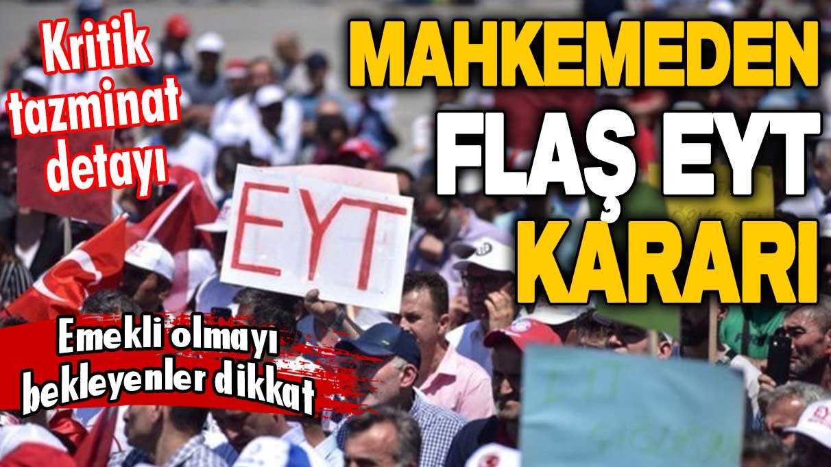 Emekli olmayı bekleyenler dikkat! Mahkemeden flaş EYT kararı