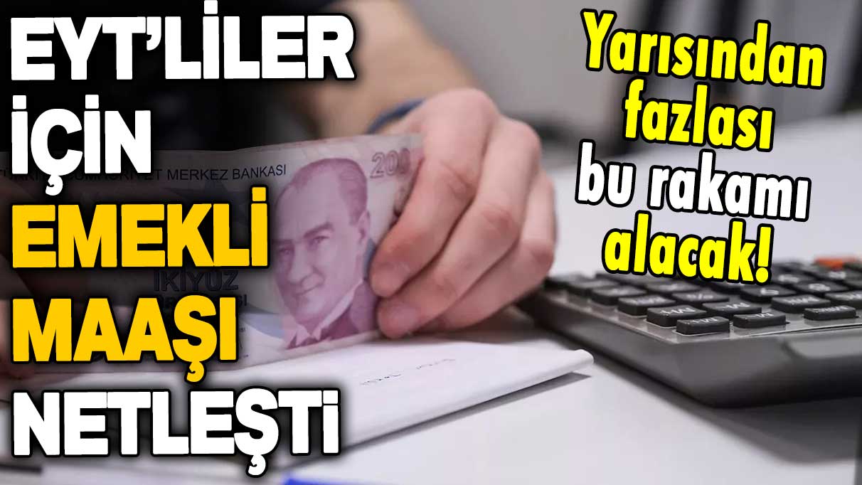 EYT'liler için emekli maaşı netleşti! Yarısından fazlası bu rakamı alacak