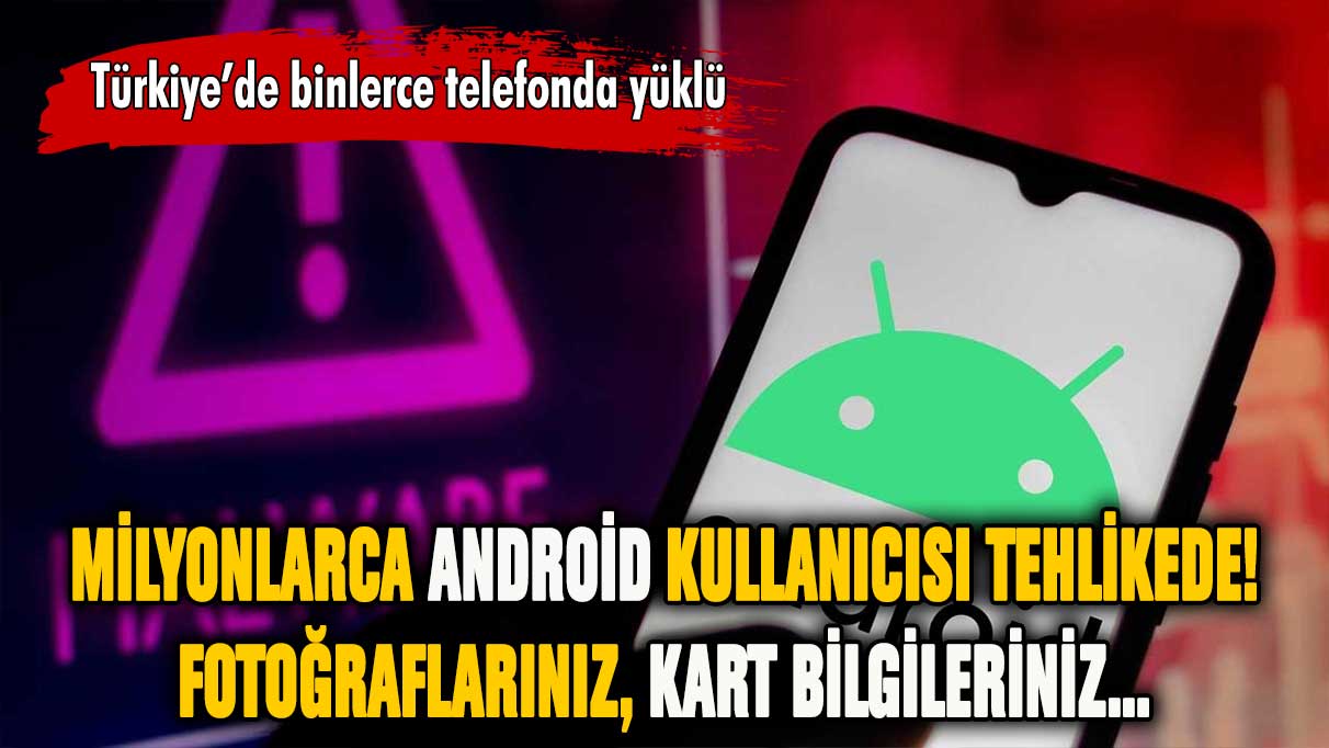 Android kullanan herkesi ilgilendiriyor! Kart bilgileriniz çalınabilir