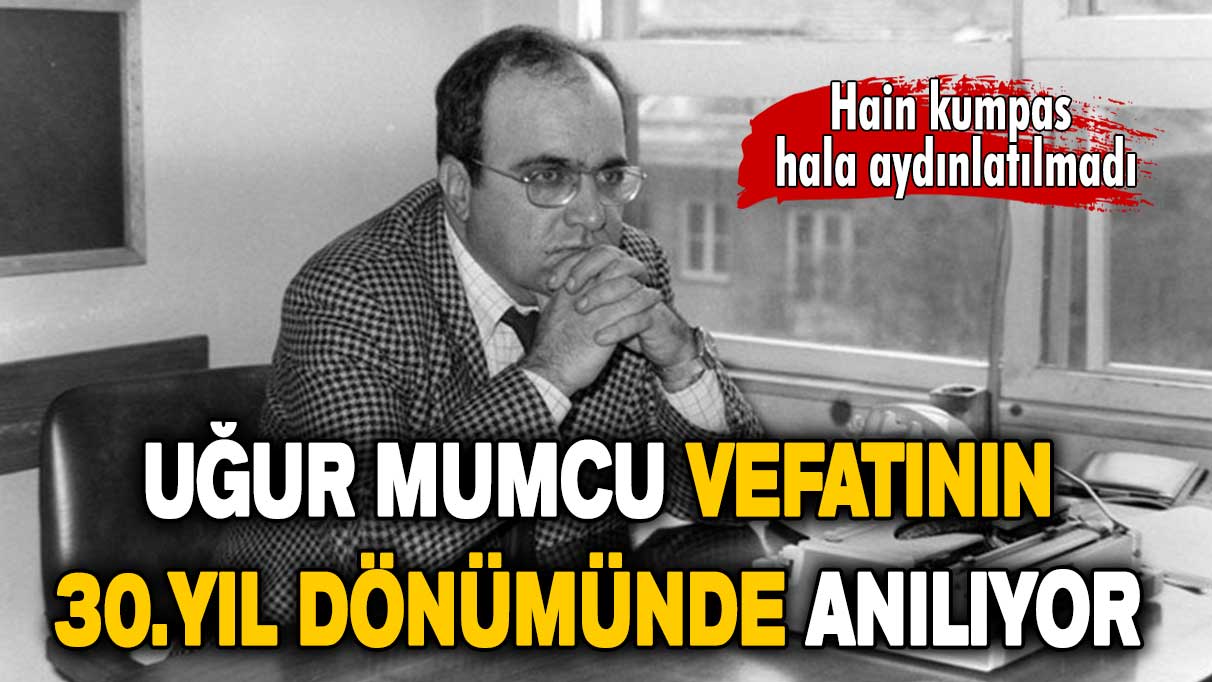 Hain kumpas hala aydınlatılmadı: Uğur Mumcu vefatının 30. yıl dönümünde anılıyor!