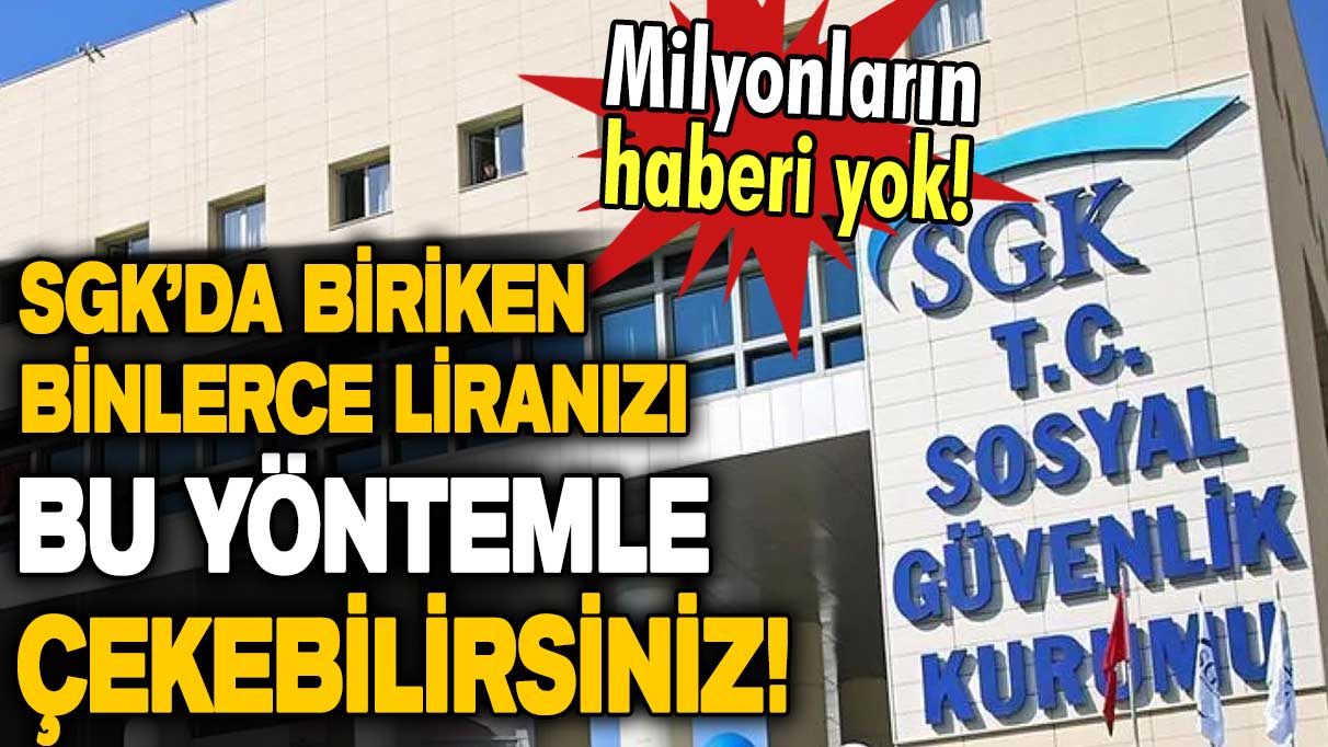 SGK'lılar dikkat! SGK'da biriken paranızı bu şekilde alabilirsiniz... Binlerce lira ödenecek