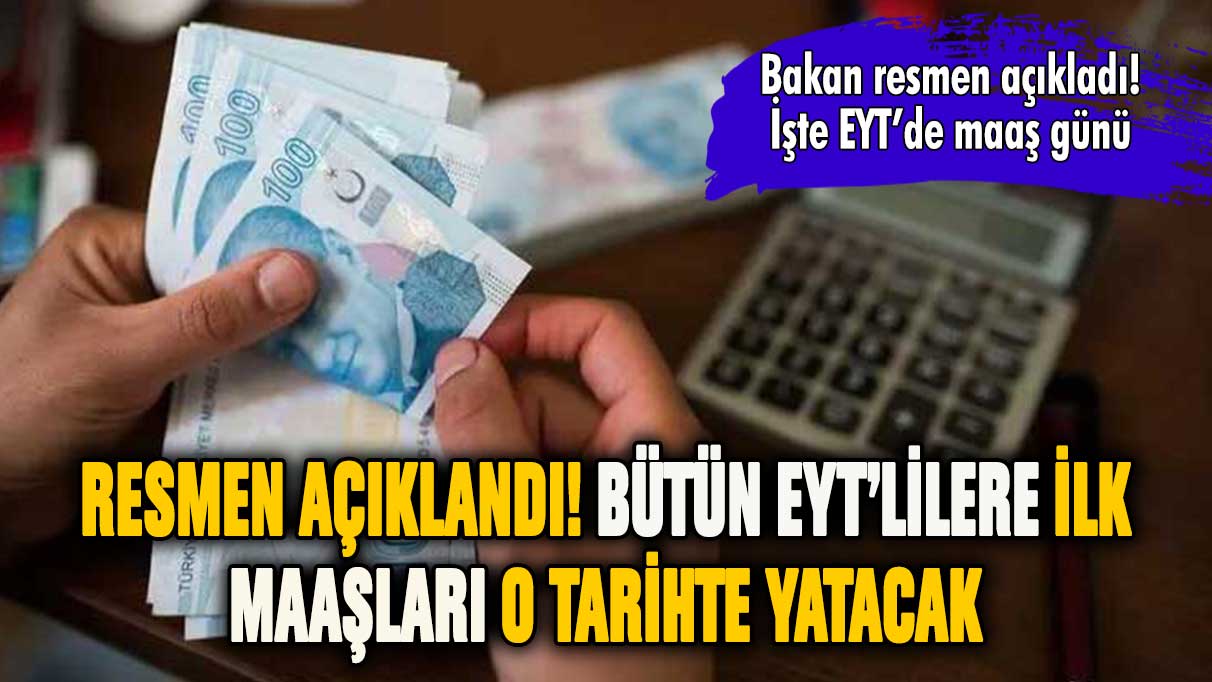 Resmen açıklandı: EYT'lilerin ilk maaş tarihi duyuruldu!