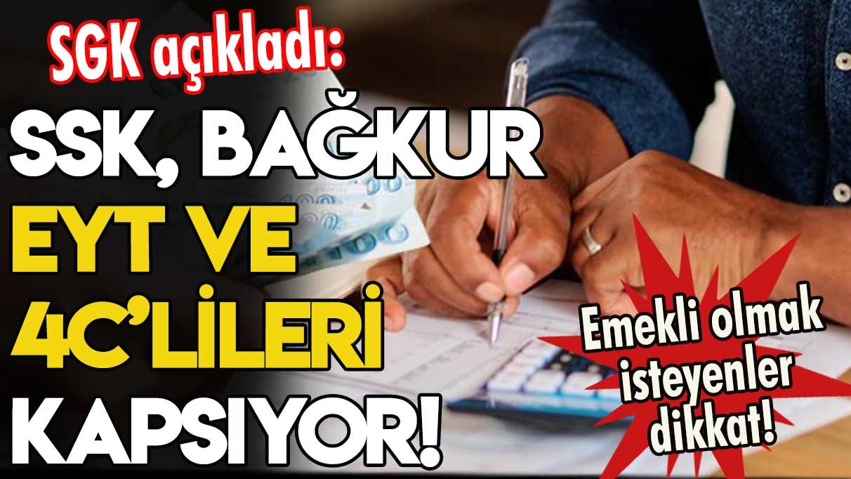 SSK, Bağ-Kur, EYT ve 4C'lileri kapsıyor! Emekli olmak isteyenler dikkat