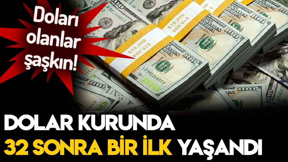 Doları olanlar şaştı kaldı! Dolar kurunda 32 yıl sonra bir ilk yaşandı