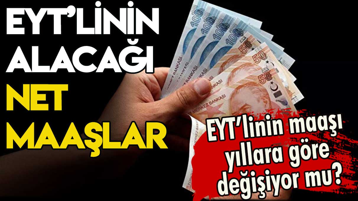 EYT emeklisinin alacağı net ücretler belli oldu: EYT'de maaş yıllara göre değişiyor mu?