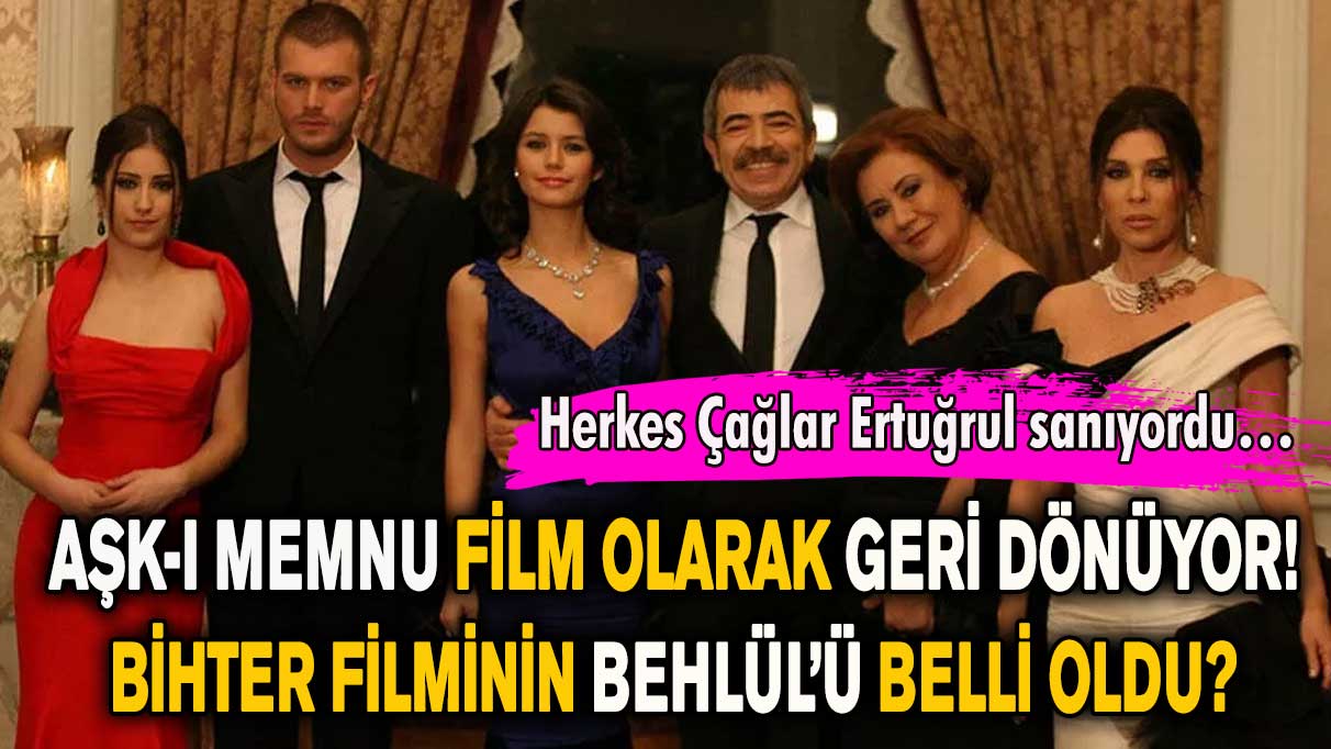 Aşk-ı Memnu film olarak geri dönüyor! Bihter filminin Behlül’ü belli oldu? Herkes Çağlar Ertuğrul sanıyordu