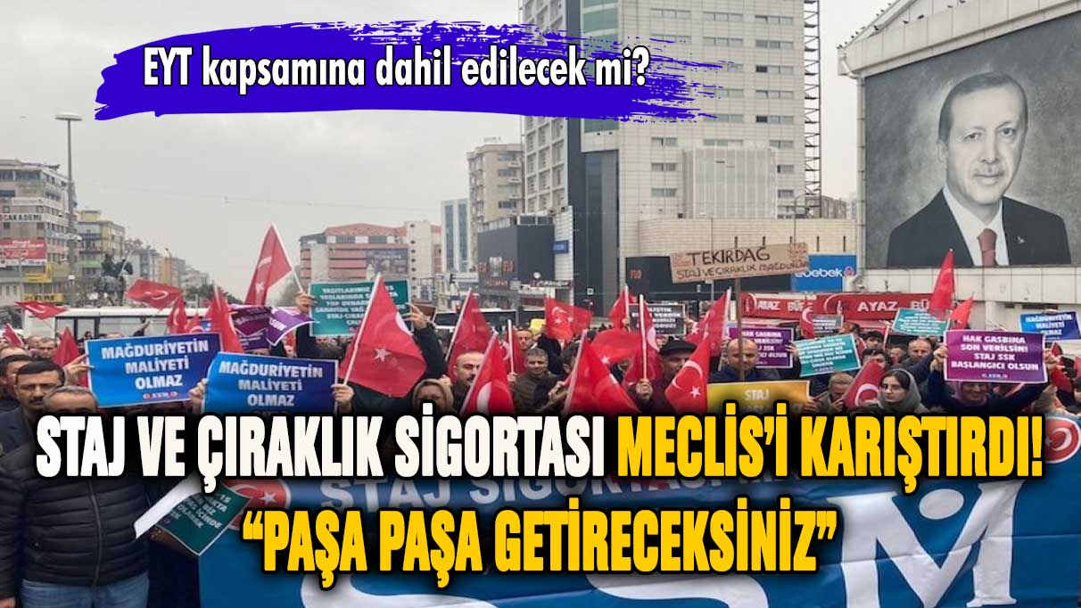 Meclis'te staj sigortası tartışması! ''Paşa paşa getireceksiniz''