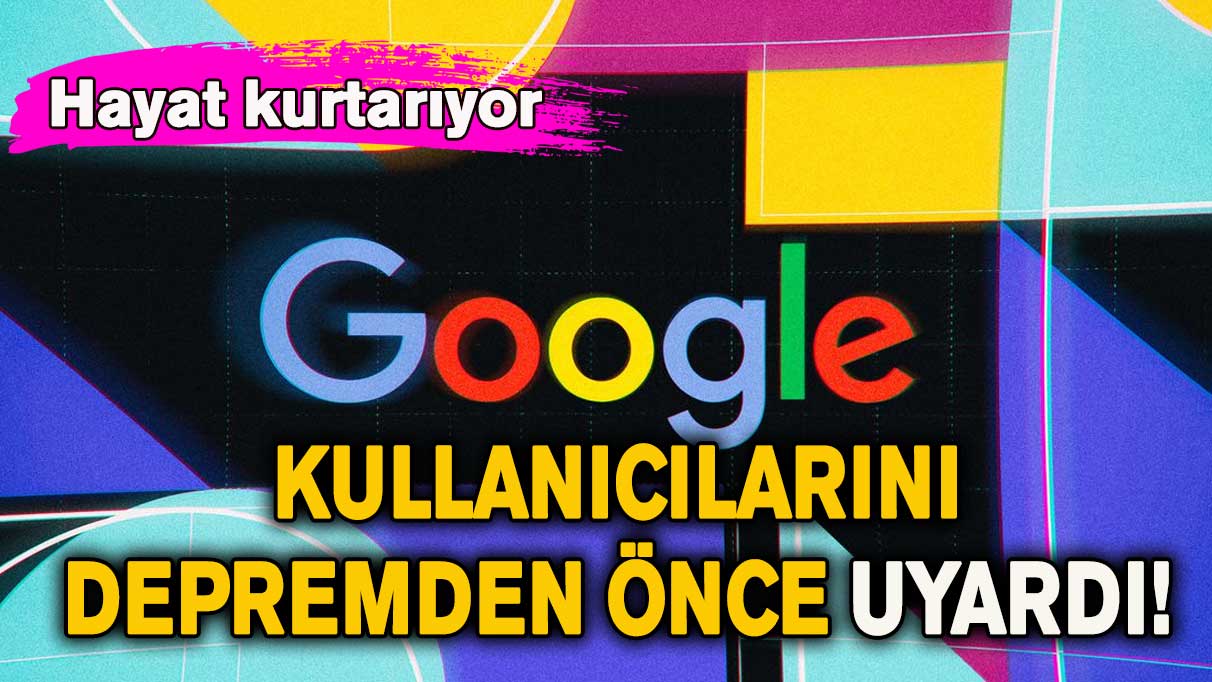 Google, kullanıcılarını depremden önce uyardı! Peki bunu nasıl yaptı?