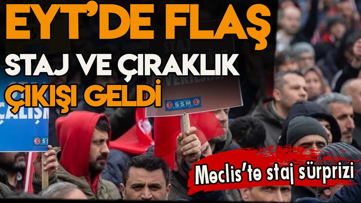 EYT'de staj ve çıraklık mağdurları için flaş çıkış geldi!