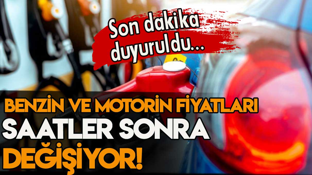 Son dakika duyuruldu... Benzin ve motorinde fiyatlar saatler sonra değişiyor! İşte yeni fiyatlar