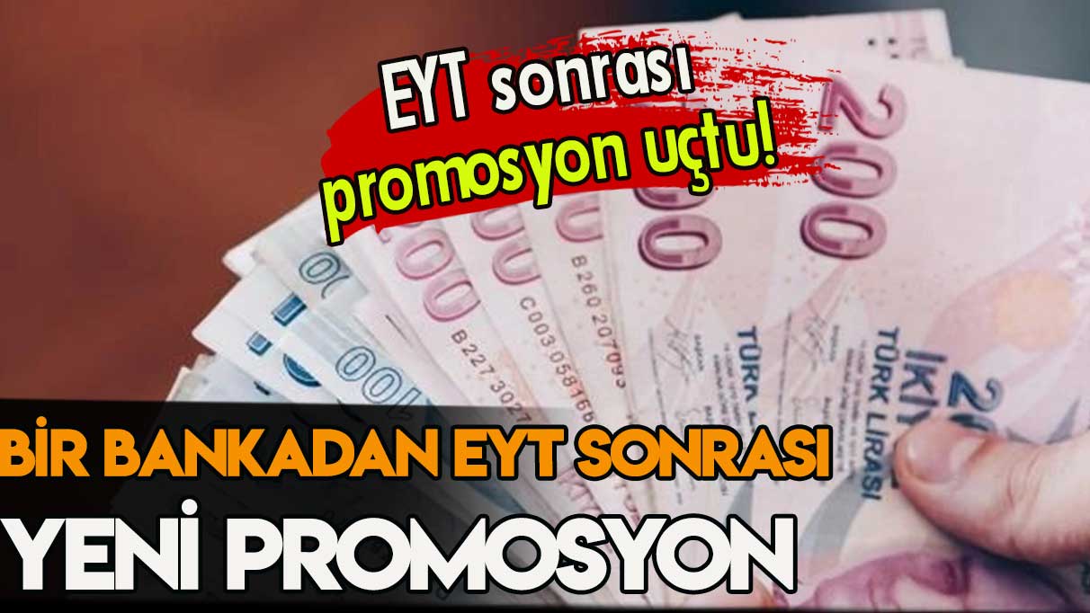 Bir bankadan EYT sonrası emekliye yeni promosyon sürprizi... İşte verecekleri yeni rakam