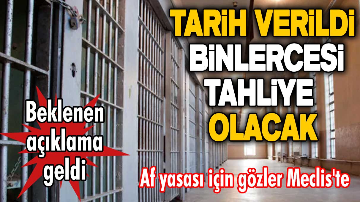 Beklenen müjde geldi! Af yasası için gözler Meclis'te! Tarih verildi, binlercesi tahliye olacak