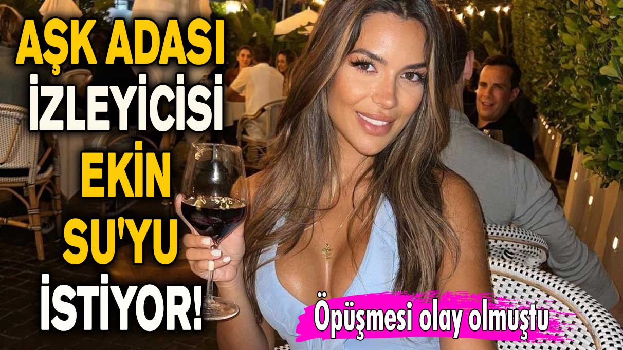 Aşk Adası izleyicisi Ekin Su'yu istiyor! Öpüşmesi olay olmuştu