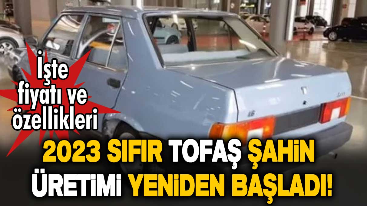 2023 sıfır Tofaş Şahin üretimi yeniden başladı! İşte fiyatı ve özellikleri