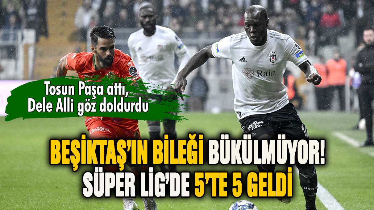 Beşiktaş'ın bileği bükülmüyor! Tosun paşa durdurulamıyor