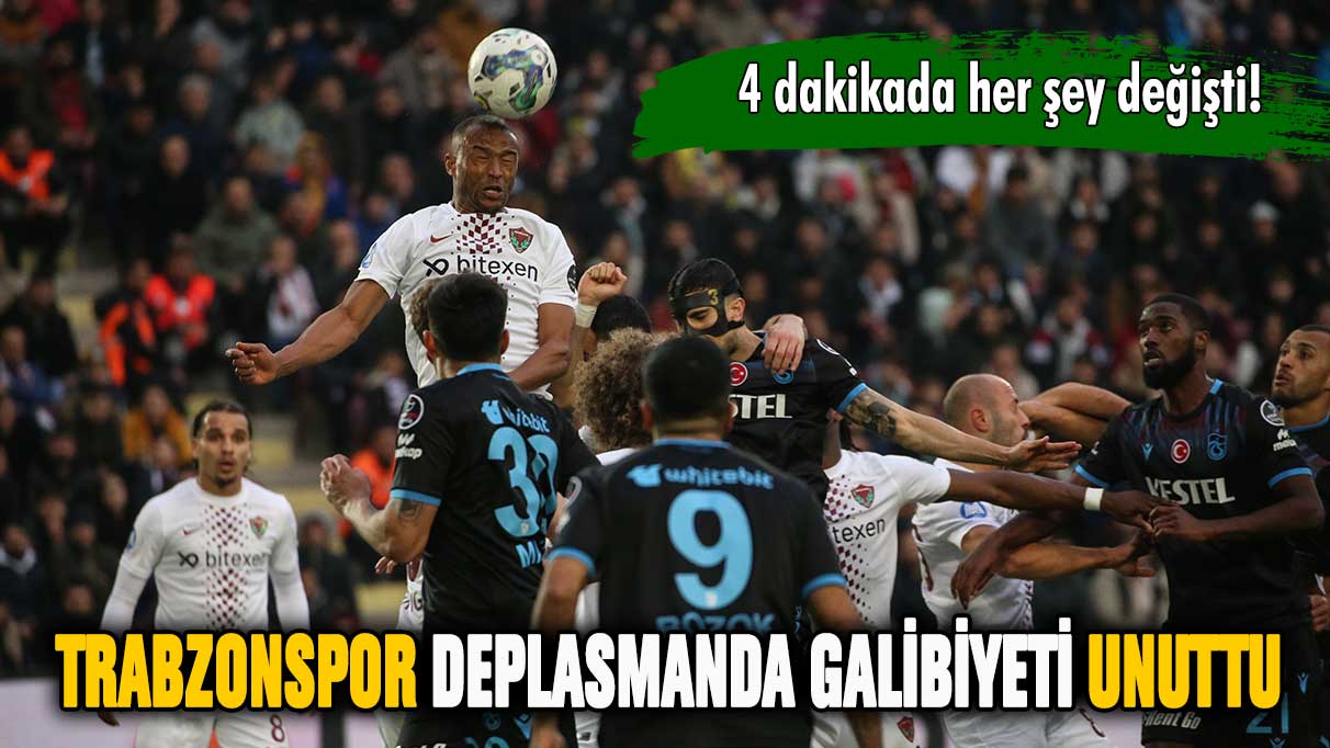 Trabzonspor deplasmanda galibiyeti unuttu!