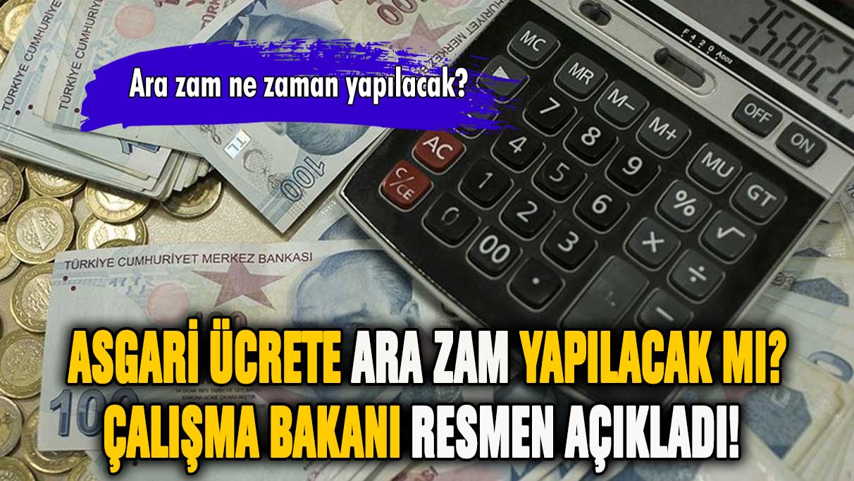 Asgari ücrete ara zam yapılacak mı? Çalışma Bakanı açıkladı!