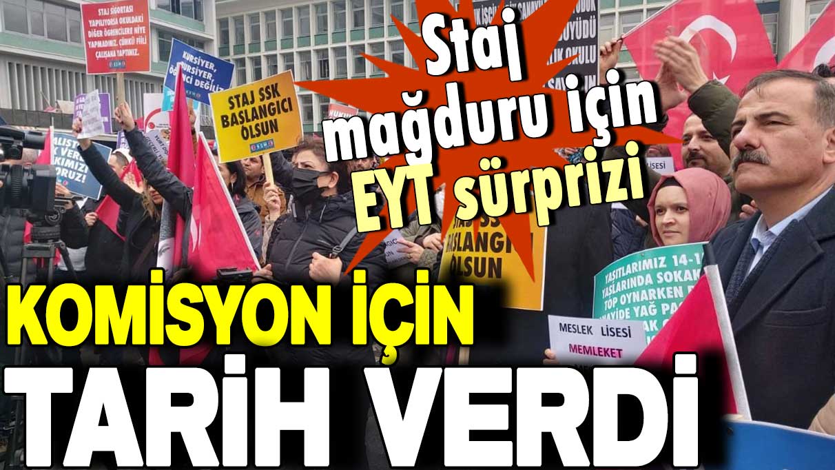 Staj mağdurlarına EYT sürprizi: Komisyona gelmesi için tarih verildi