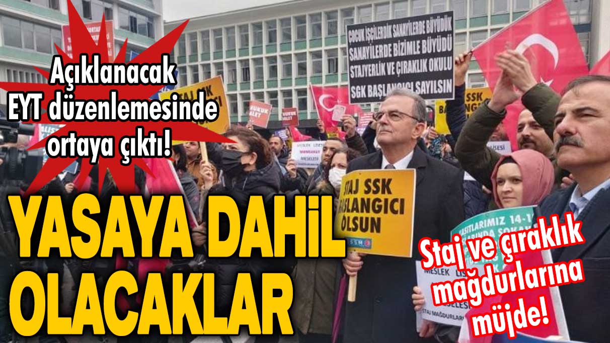 Staj ve çıraklık mağdurlarına müjde! Açıklanacak EYT düzenlemesinde ortaya çıktı! Yasaya dahil olacaklar