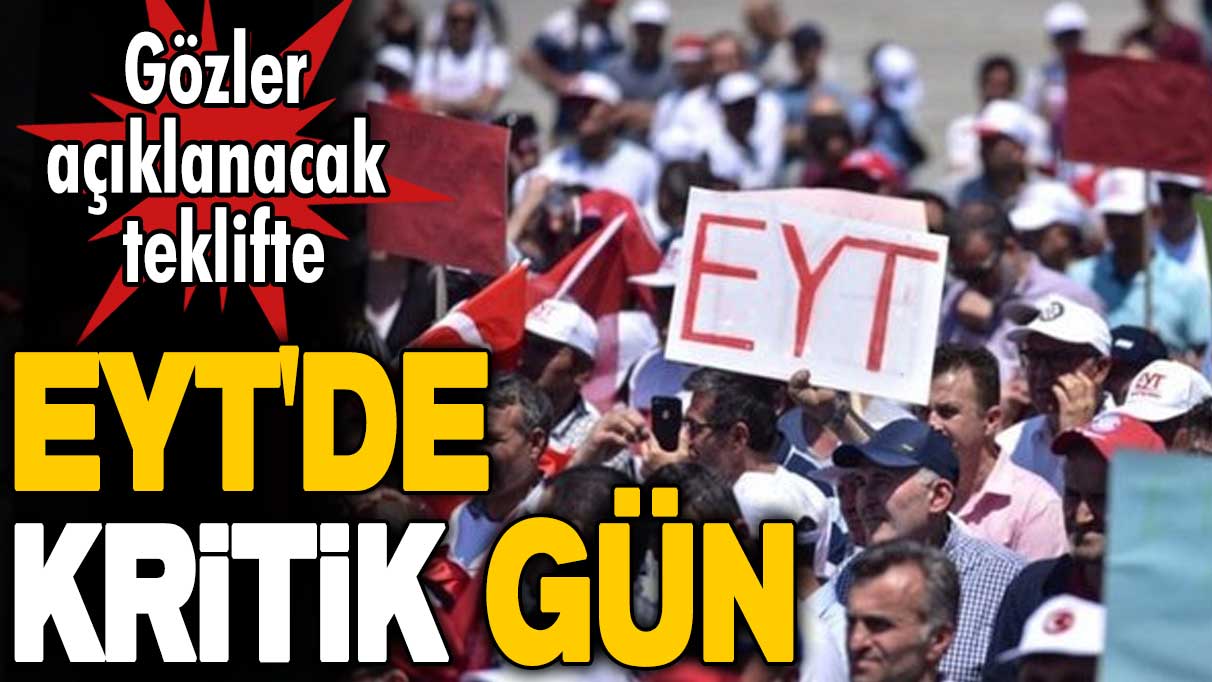 EYT'de kritik gün! Milyonların gözü açıklanacak teklifte