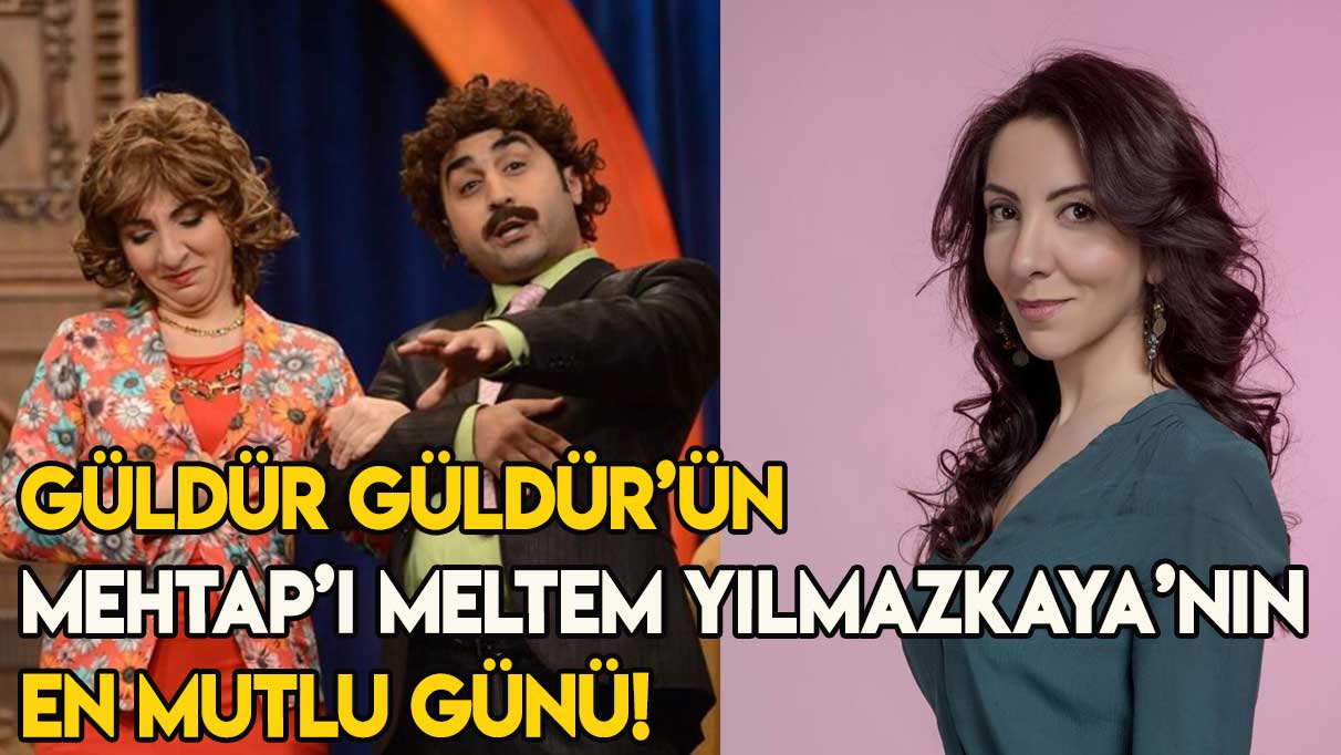 Güldür Güldür’ün Mehtap’ı Meltem Yılmazkaya’nın en mutlu günü!