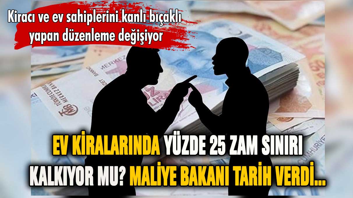 Ev kiralarında yüzde 25 zam sınırı kalkacak mı? Nureddin Nebati resmen açıkladı!