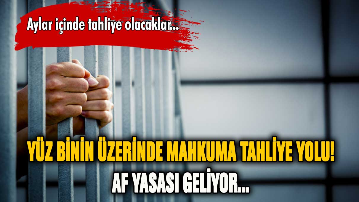 Yüz binin üzerinde mahkuma tahliye yolu! Af yasası geliyor