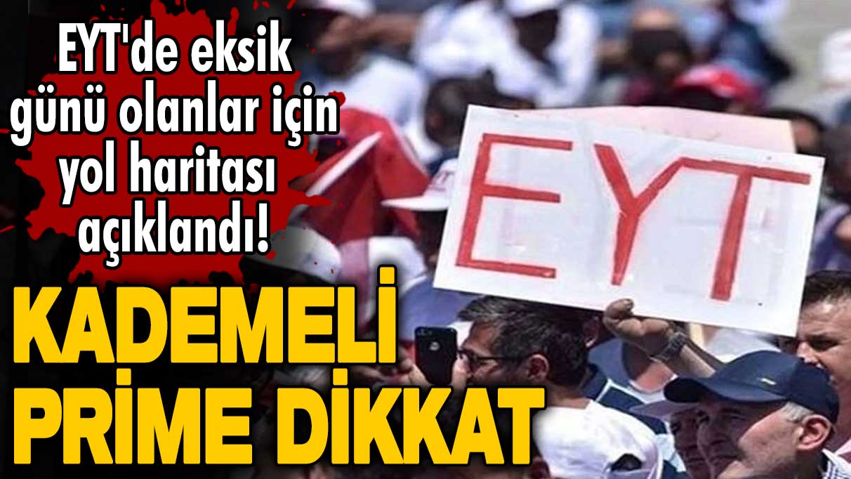 EYT'de eksik günü olanlar için yol haritası açıklandı! Kademeli prime dikkat