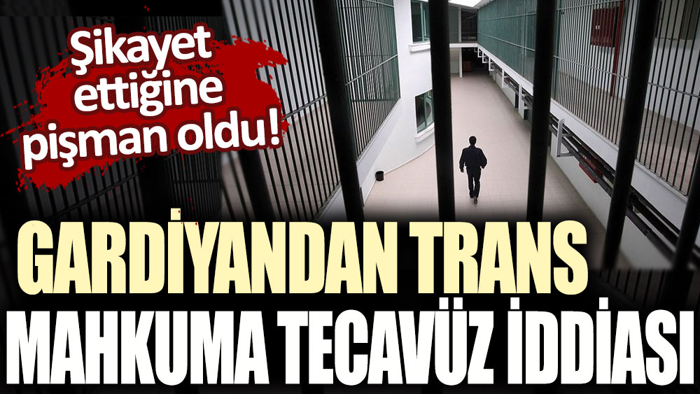 'Gardiyandan trans mahkuma tecavüz' iddiası