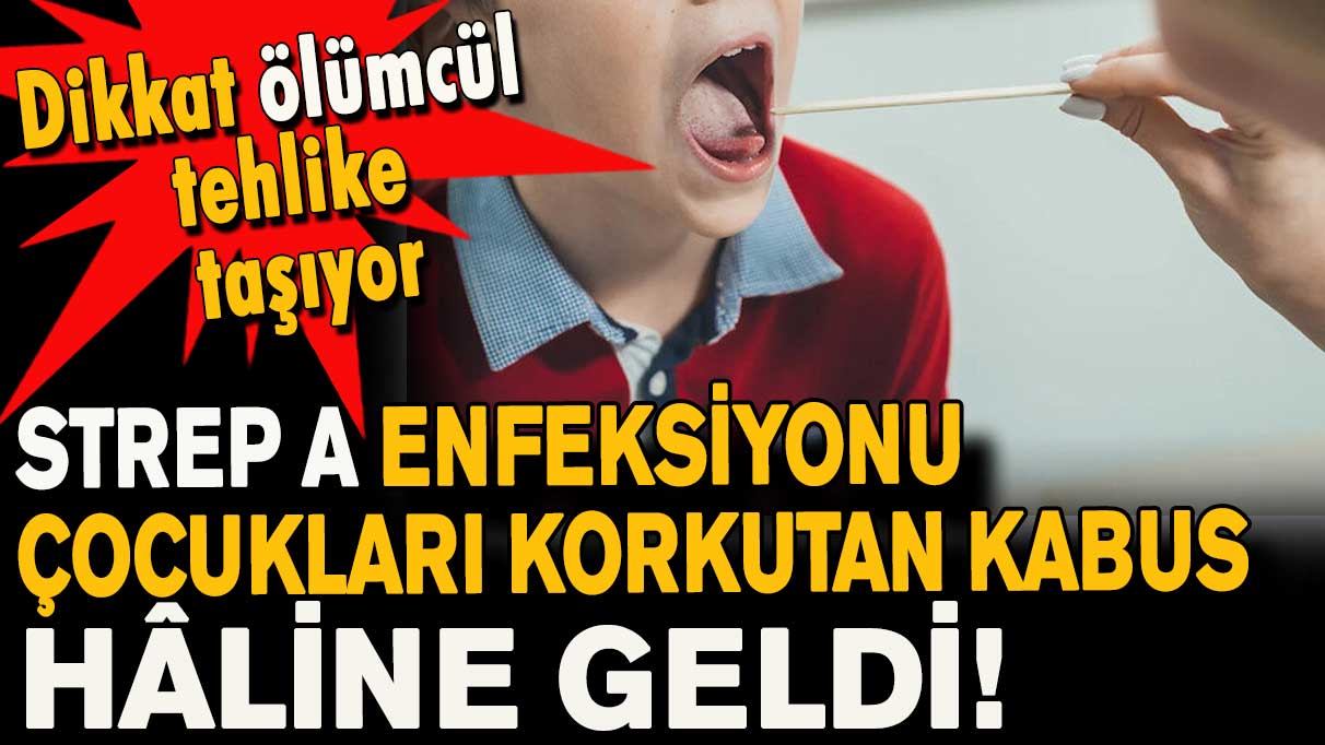 Strep A enfeksiyonu çocukları korkutan kabus hâline geldi! Dikkat ölümcül tehlike taşıyor