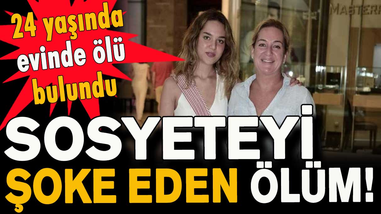 Sosyeteyi şoke eden ölüm!