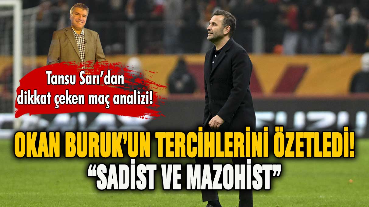 Okan Buruk'un tercihlerini iki kelimeyle özetledi! ''Sadist ve Mazohist''