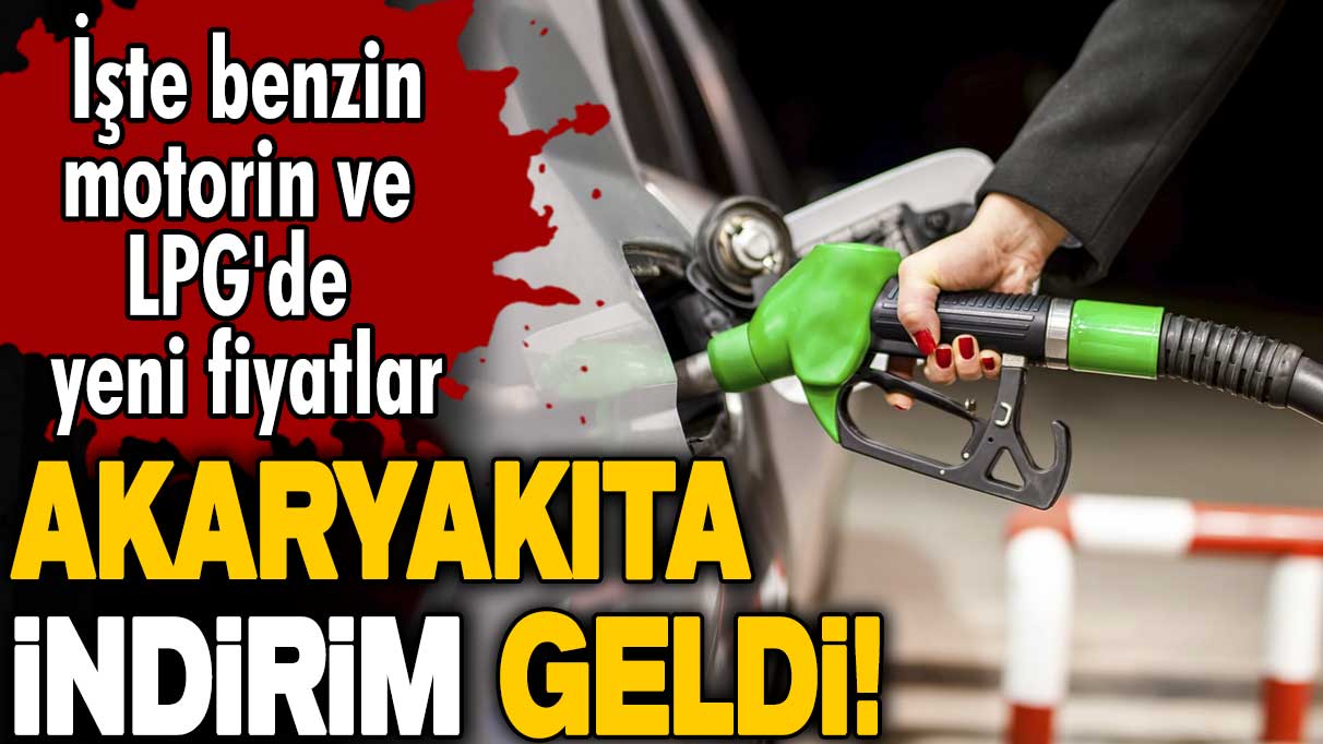 Akaryakıta indirim geldi! İşte benzin, motorin ve LPG'de yeni fiyatlar