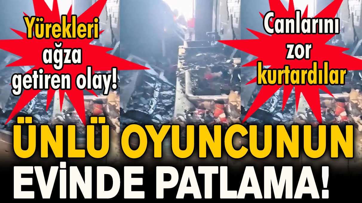 Ünlü oyuncunun evinde patlama yürekleri ağza getirdi!