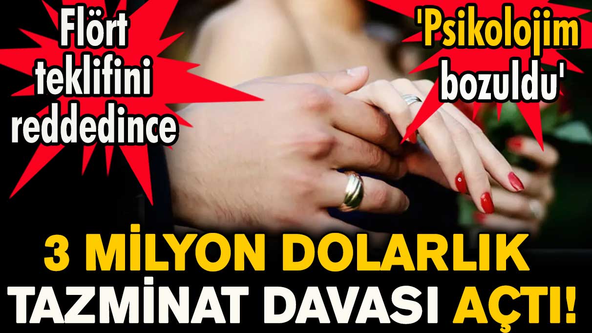 Flört teklifi reddedildi! 3 milyon dolarlık dava açtı