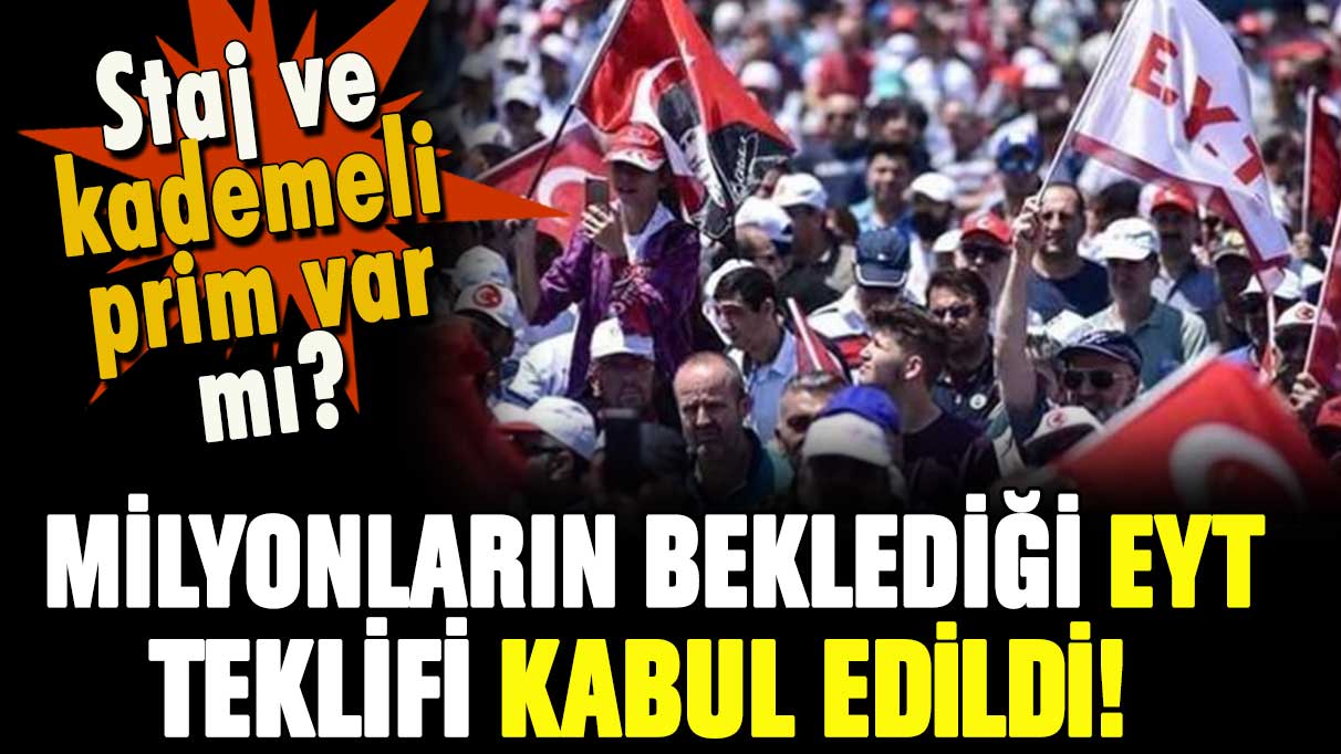 EYT kanun teklifi Meclis Komisyonu'nda kabul edildi... Staj mağdurları ve kademeli prim var mı?